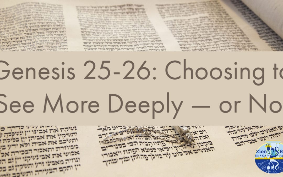 Genesis 25-26: Choosing to See More Deeply — Or Not