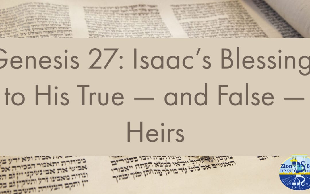 Genesis 27: Isaac’s Blessings to His True — and False — Heirs